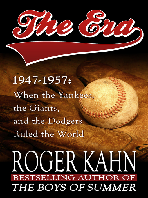Title details for The Era, 1947-1957 by Roger Kahn - Wait list